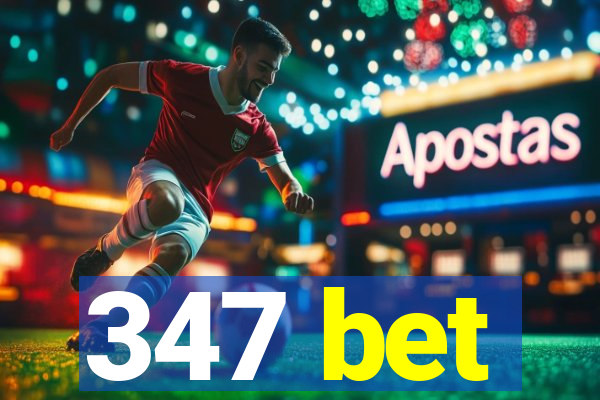 347 bet